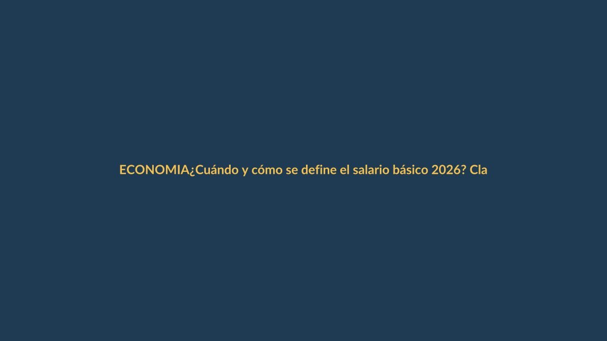 ¿Cuándo y cómo se define el salario básico 2026? Claves para Loja