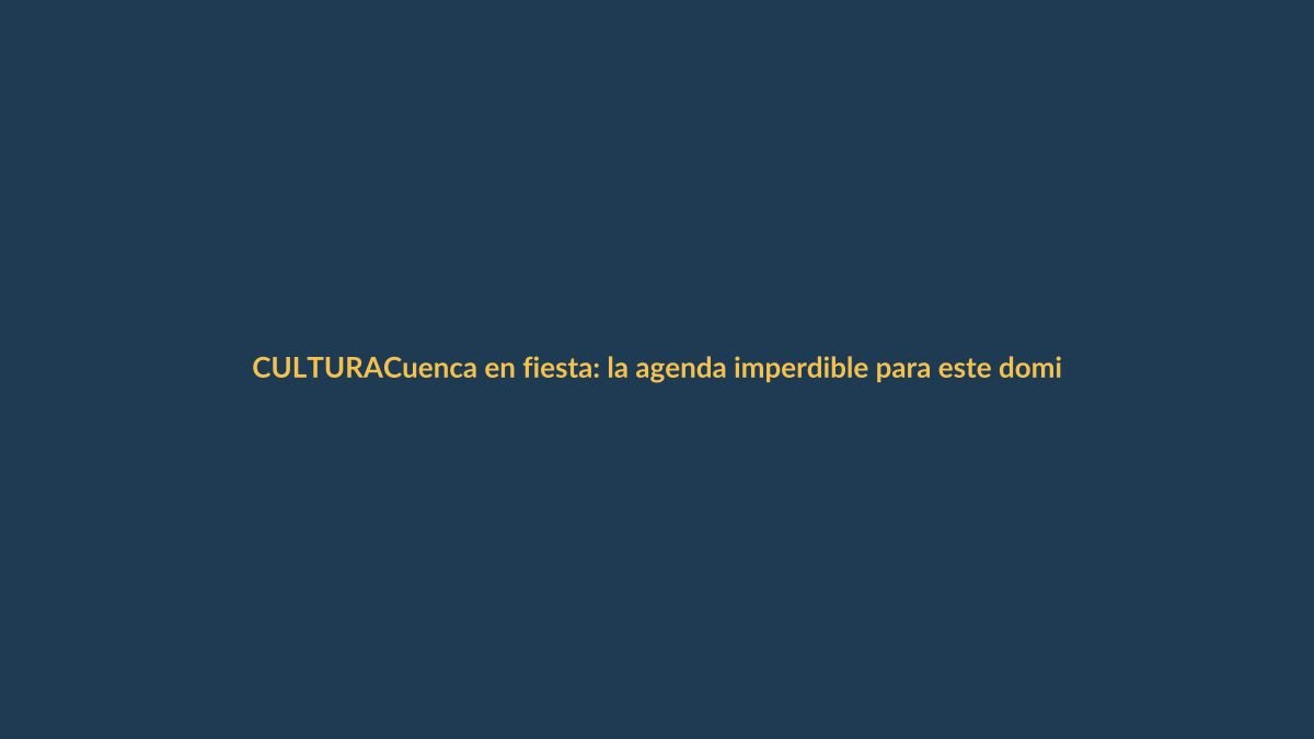 Cuenca en fiesta: la agenda imperdible para este domingo 3 de noviembre