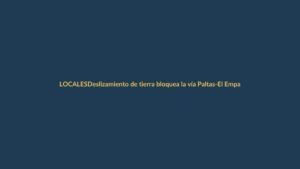 Deslizamiento de tierra bloquea la vía Paltas-El Empalme en Loja