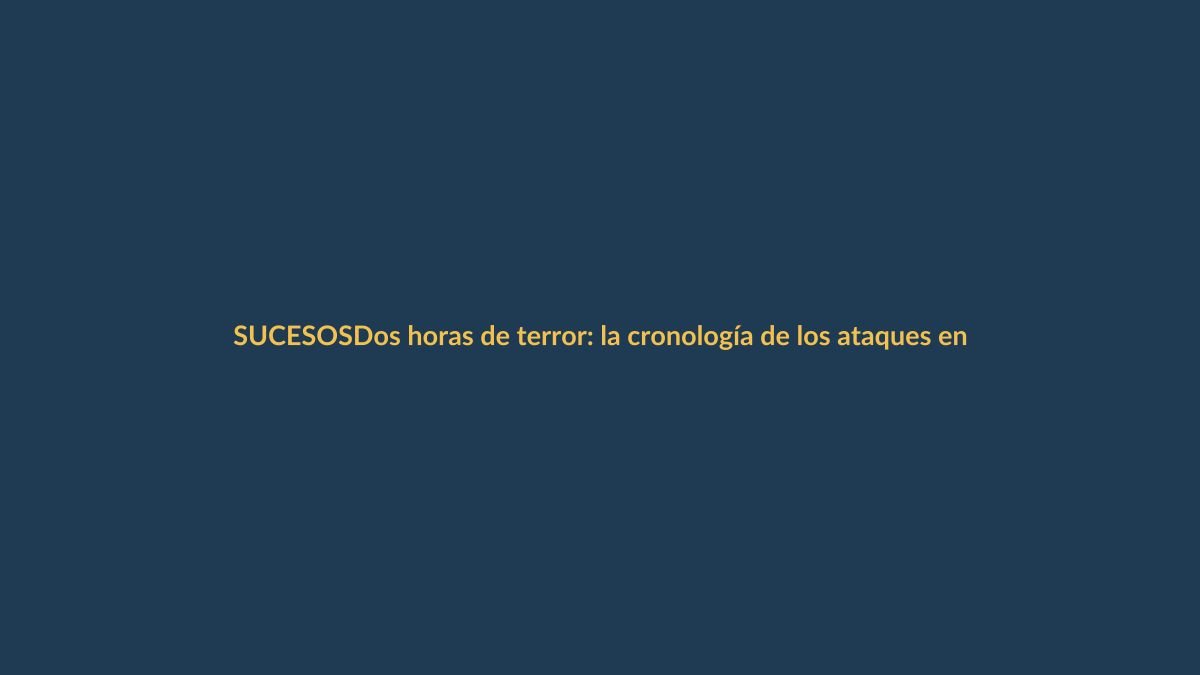 Dos horas de terror: la cronología de los ataques en Guayaquil y Esmeraldas