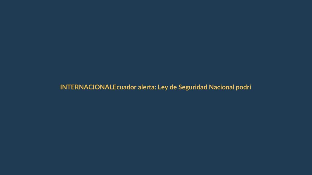 Ecuador alerta: Ley de Seguridad Nacional podría aplicarse en Cataluña si se agrava la crisis