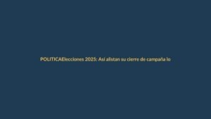 Elecciones 2025: Así alistan su cierre de campaña los candidatos en Loja