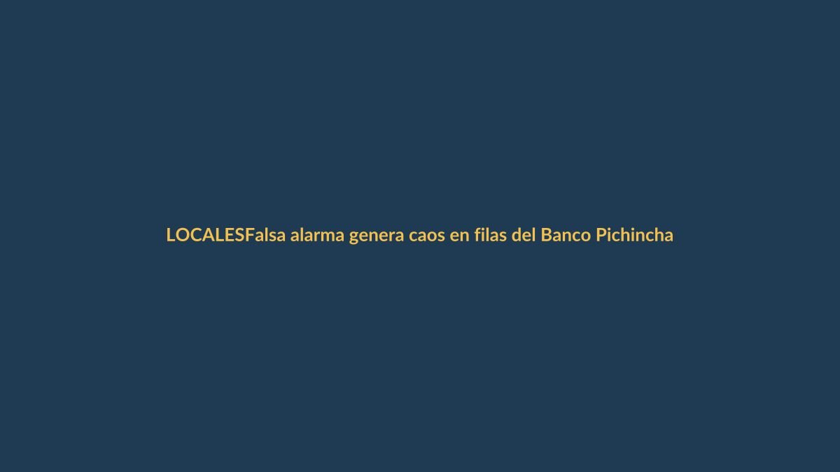 Falsa alarma genera caos en filas del Banco Pichincha en Loja