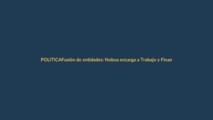 Fusión de entidades: Noboa encarga a Trabajo y Finanzas definir sueldos y cargos