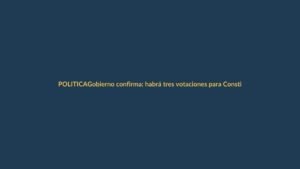 Gobierno confirma: habrá tres votaciones para Constituyente