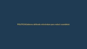 Gobierno defiende referéndum para reducir asambleístas: ‘Es demanda ciudadana’