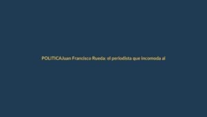 Juan Francisco Rueda: el periodista que incomoda al poder en Ecuador