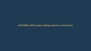 La OEI impulsa el diálogo cultural en el Festival de Artes Vivas de Loja