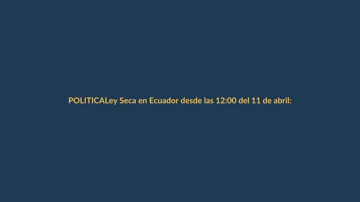 Ley Seca en Ecuador desde las 12:00 del 11 de abril: lo que debes saber en Loja