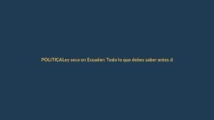Ley seca en Ecuador: Todo lo que debes saber antes de las elecciones del 16 de noviembre
