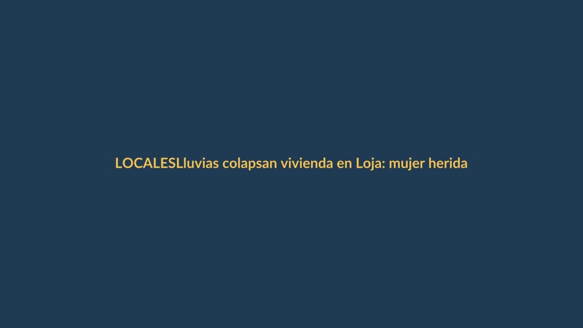 Lluvias colapsan vivienda en Loja: mujer herida