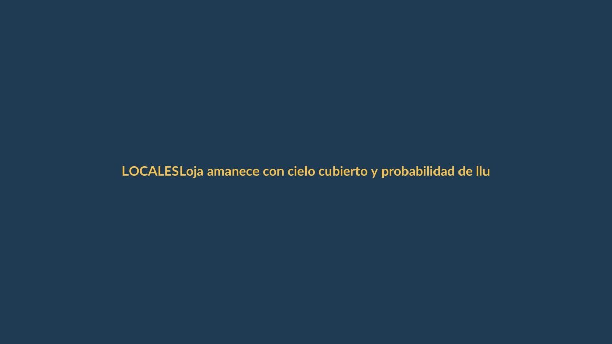 Loja amanece con cielo cubierto y probabilidad de lluvias este martes