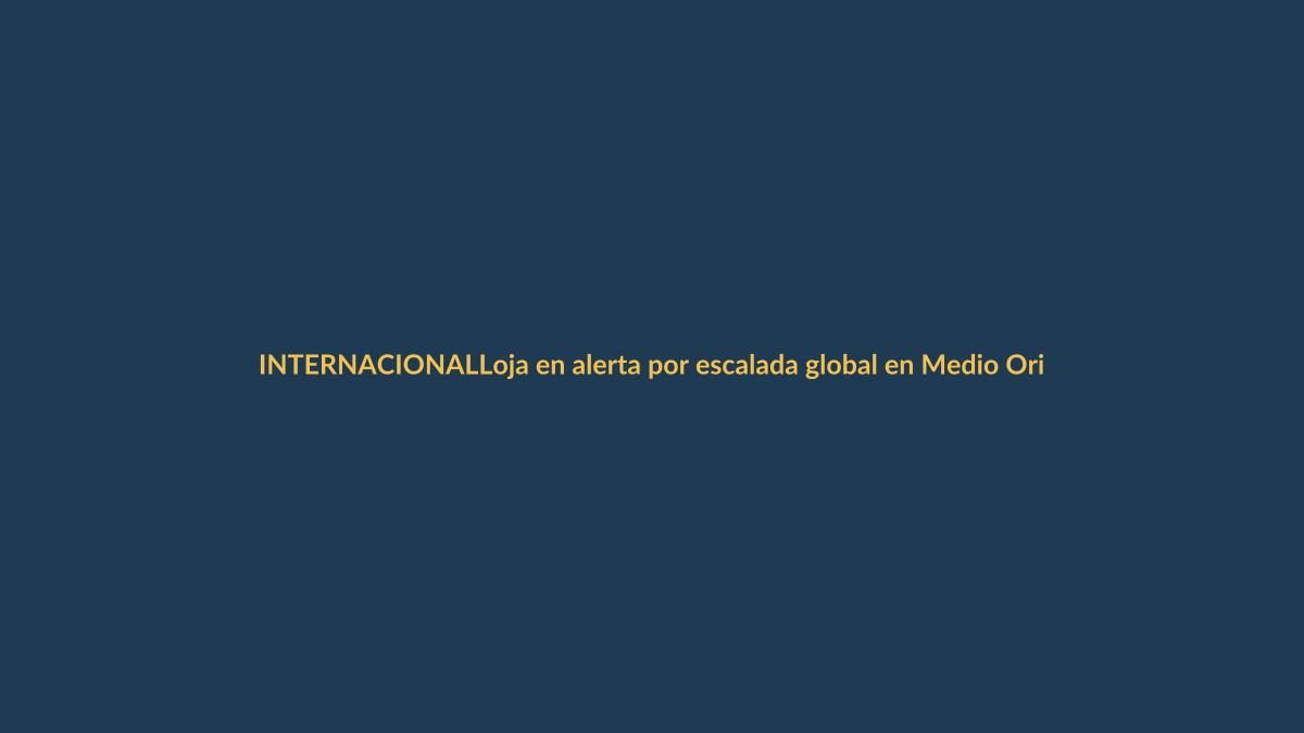 Loja en alerta por escalada global en Medio Oriente