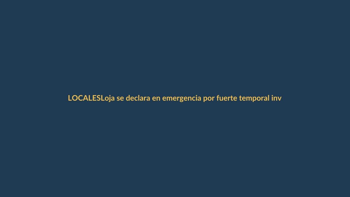 Loja se declara en emergencia por fuerte temporal invernal