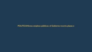 Menos empleos públicos: el Gobierno recorta plazas en Loja y otras provincias
