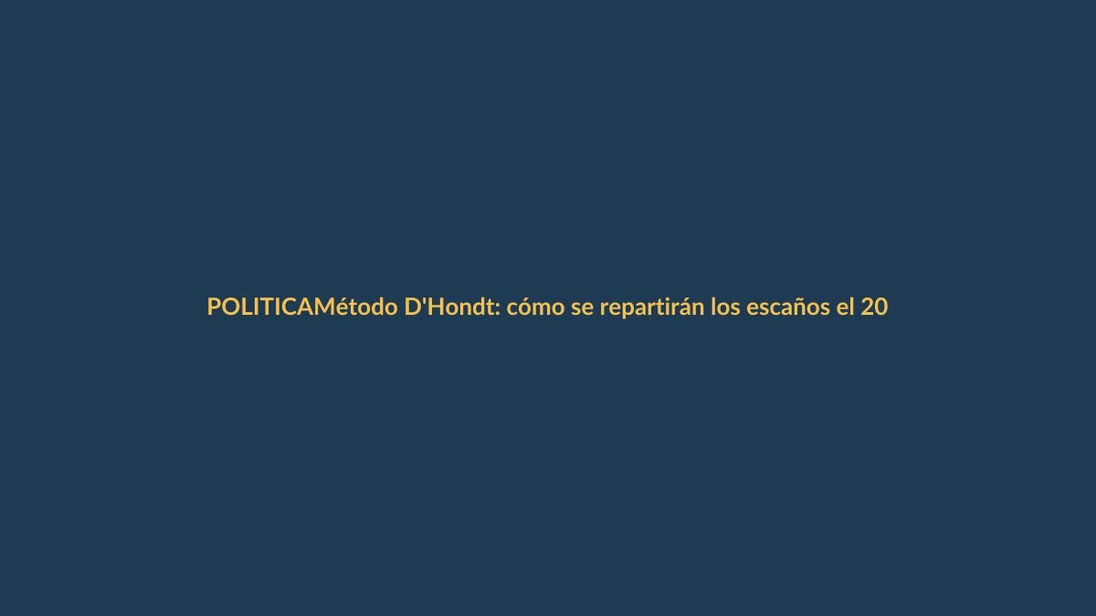 Método D’Hondt: cómo se repartirán los escaños el 20 de junio en la Asamblea