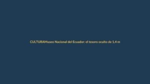 Museo Nacional del Ecuador: el tesoro oculto de 1,4 millones de piezas por fin tendrá casa en Quito