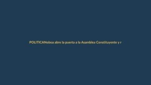 Noboa abre la puerta a la Asamblea Constituyente y reelección indefinida