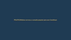 Noboa convoca a consulta popular para una Constituyente sin aval de la Corte