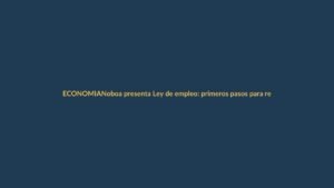 Noboa presenta Ley de empleo: primeros pasos para reactivar el mercado laboral