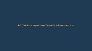 Noboa propone Ley de Generación de Empleo como su primer proyecto