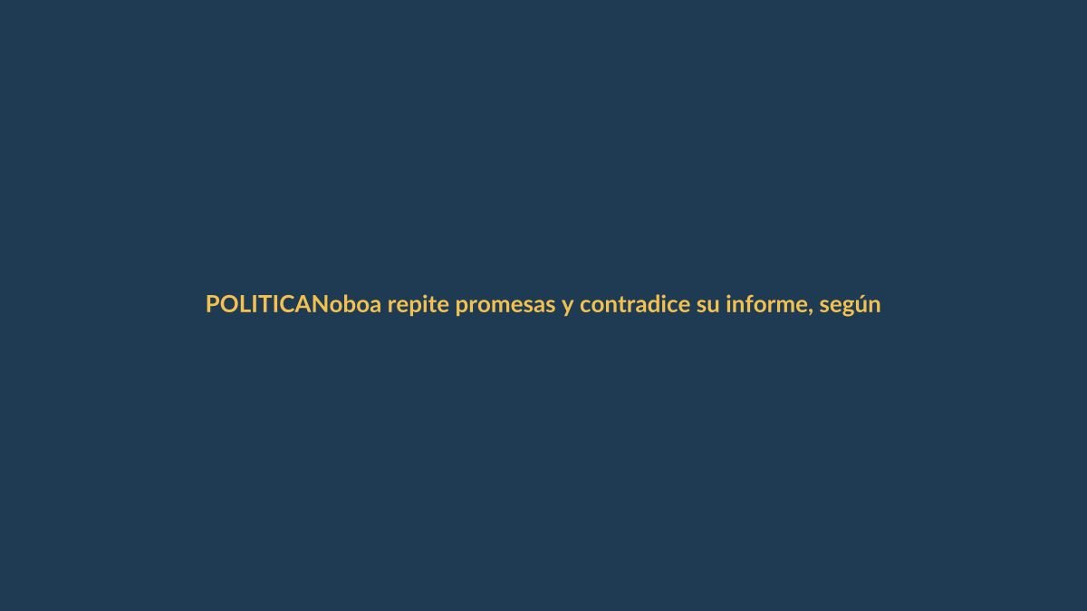 Noboa repite promesas y contradice su informe, según analistas