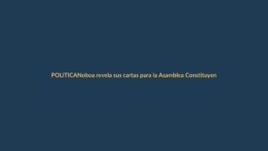 Noboa revela sus cartas para la Asamblea Constituyente: estos son los elegidos