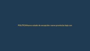 Nuevo estado de excepción: nueve provincias bajo control militar