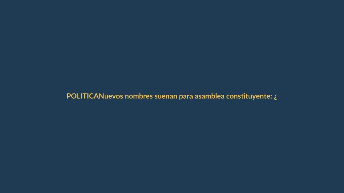 Nuevos nombres suenan para asamblea constituyente: ¿qué esperar?