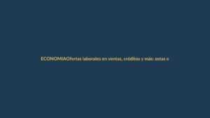 Ofertas laborales en ventas, créditos y más: estas empresas contratan en Ecuador