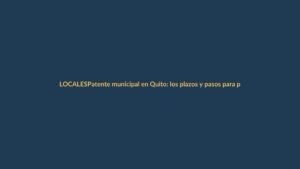 Patente municipal en Quito: los plazos y pasos para pagar sin multas