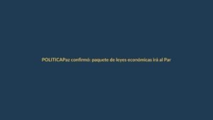 Paz confirmó: paquete de leyes económicas irá al Parlamento tras elecciones