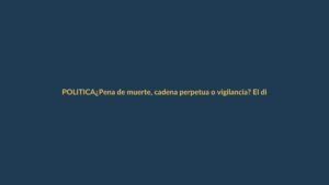 ¿Pena de muerte, cadena perpetua o vigilancia? El dilema de Ecuador para 2025
