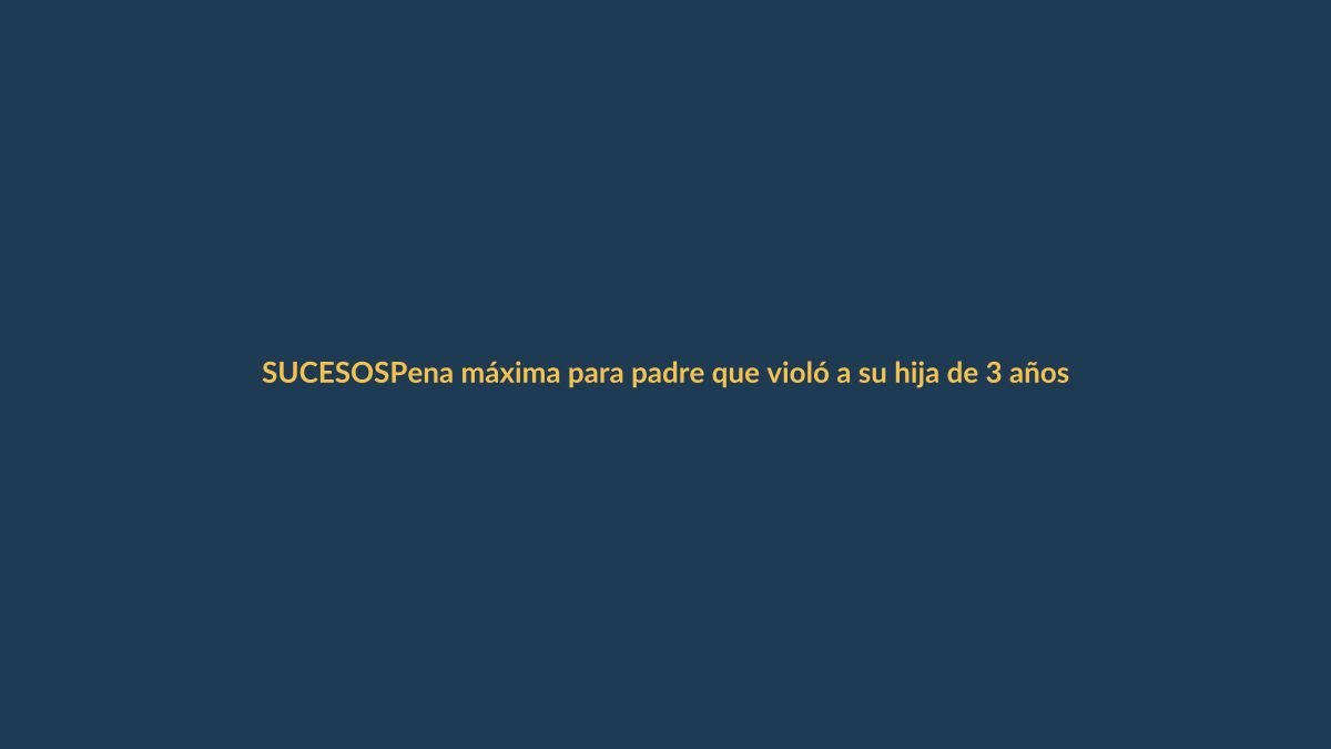 Pena máxima para padre que violó a su hija de 3 años en Loja