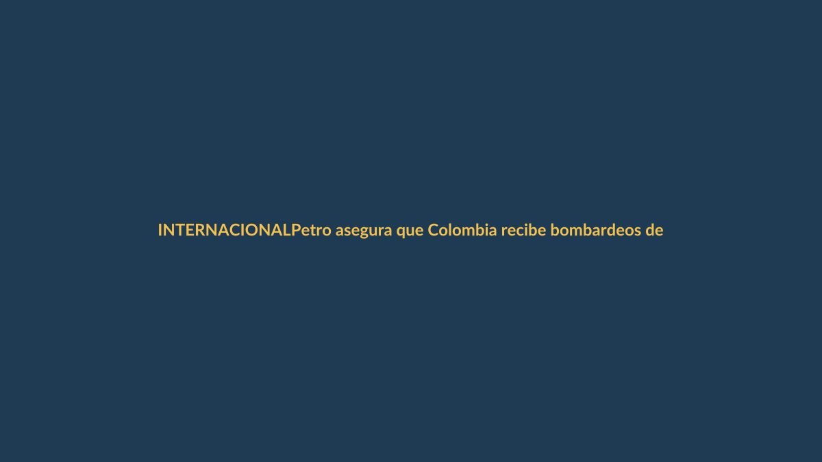 Petro asegura que Colombia recibe bombardeos desde Ecuador