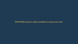 Revocatoria y adiós mundialista: la semana que remece a Ecuador