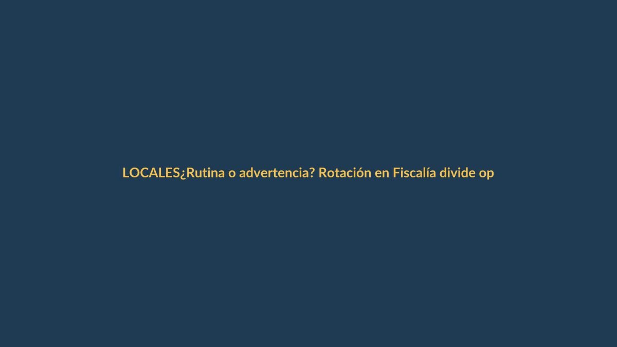 ¿Rutina o advertencia? Rotación en Fiscalía divide opiniones en Loja