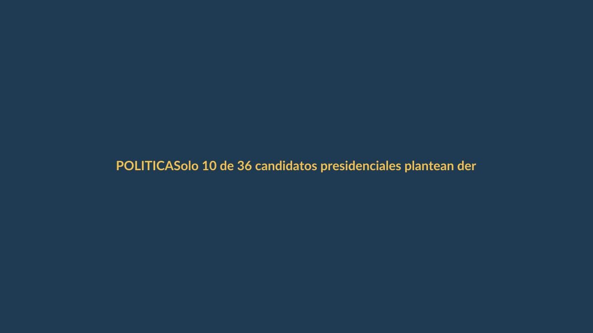 Solo 10 de 36 candidatos presidenciales plantean derogar leyes procrimen