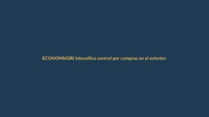 SRI intensifica control por compras en el exterior: revise si debe pagar el ISD