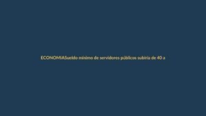 Sueldo mínimo de servidores públicos subiría de 40 a 250 dólares en 2026