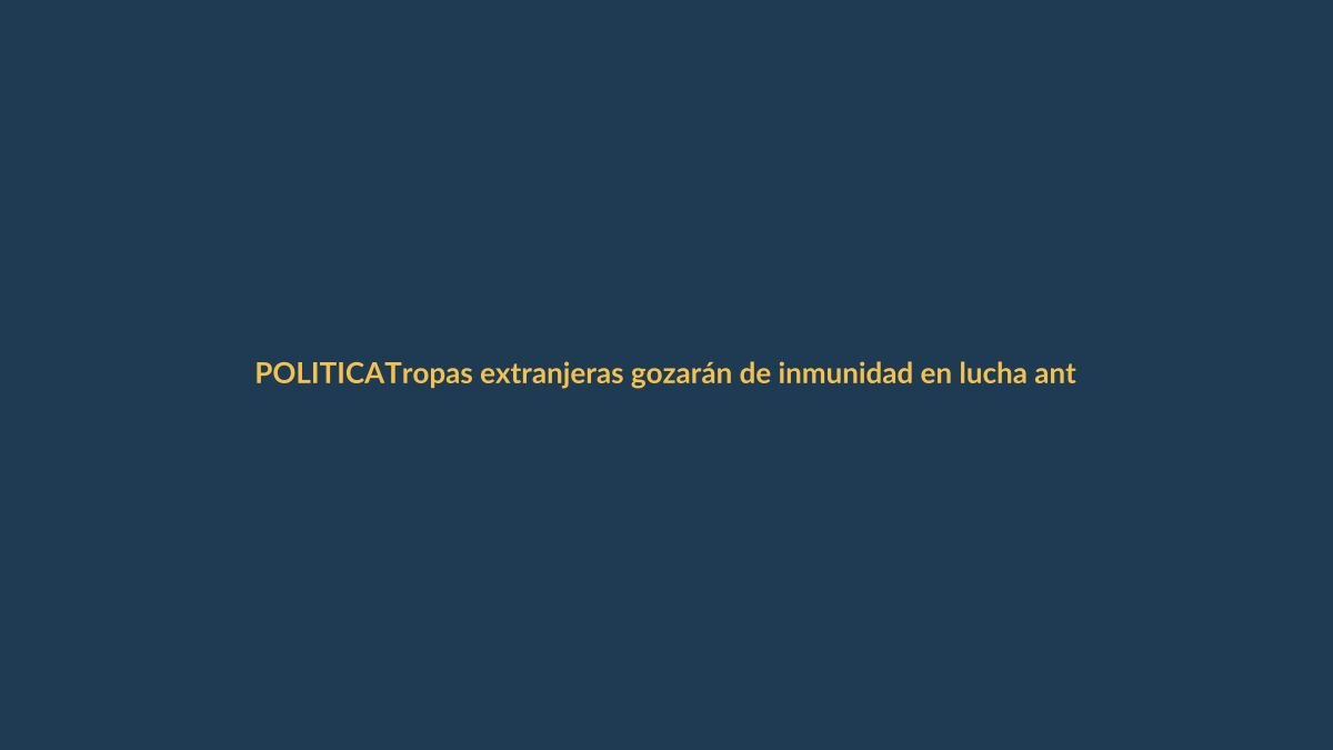 Tropas extranjeras gozarán de inmunidad en lucha anticrimen en Ecuador