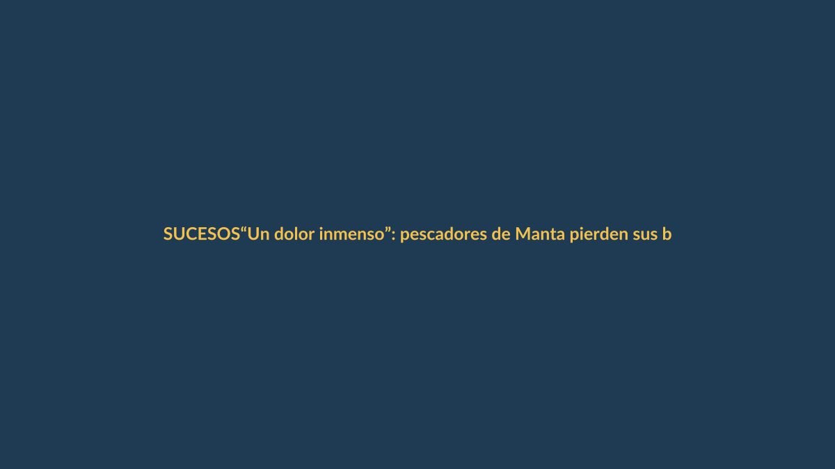 “Un dolor inmenso”: pescadores de Manta pierden sus barcos y su sustento tras devastador incendio en el puerto