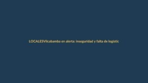 Vilcabamba en alerta: inseguridad y falta de logística policial encienden las alarmas