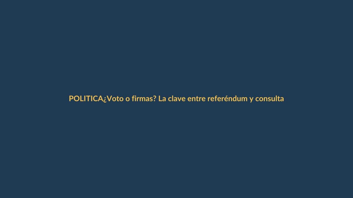 ¿Voto o firmas? La clave entre referéndum y consulta