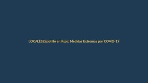 Zapotillo en Rojo: Medidas Extremas por COVID-19